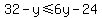 32-y%3C=6y-24
