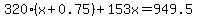 320%28x%2B0.75%29%2B153x=949.5