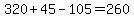 320%2B45-105=260