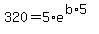 320=5%2Ae%5E%28b%2A5%29