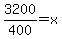 3200%2F400+=+x