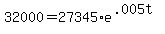 32000+=+27345%2Ae%5E%28.005t%29