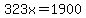 323x=1900
