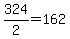 324%2F2=162