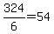 324%2F6+=+54