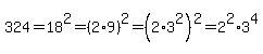 324=18%5E2=%282%2A9%29%5E2=%282%2A3%5E2%29%5E2=2%5E2%2A3%5E4