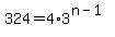 324=4%2A3%5E%28n-1%29