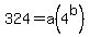 324=a%284%5Eb%29