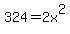 324+=+2x%5E2