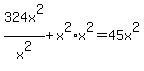 324x%5E2%2Fx%5E2%2Bx%5E2%2Ax%5E2=45x%5E2