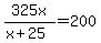 325x%2F%28x%2B25%29=200