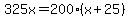 325x=200%28x%2B25%29