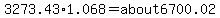 3273.43%2A1.068=about6700.02