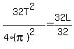 32T%5E2%2F%284%2A%28pi%29%5E2%29=32L%2F32