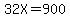 32X=900