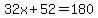 32x%2B52=180