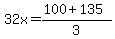 32x=%28100%2B135%29%2F3