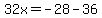 32x=-28-36