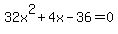 32x%5E2+%2B+4x+-+36+=+0
