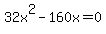 32x%5E2+-160x=0