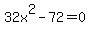 32x%5E2-72=0