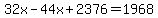 32x-44x%2B2376=1968
