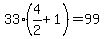 33%284%2F2%2B1%29=99