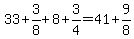 33%2B3%2F8%2B8%2B3%2F4=41%2B9%2F8