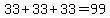 33%2B33%2B33=99