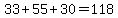 33%2B55%2B30=118