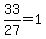 33%2F27=1