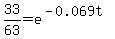 33%2F63+=+e%5E%28-0.069t%29