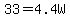 33+=+4.4W