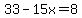33-15x=8