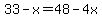 33-x=48-4x
