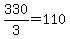 330%2F3=110