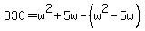 330=w%5E2%2B5w-%28w%5E2-5w%29