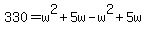 330=w%5E2%2B5w-w%5E2%2B5w