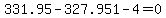 331.95+-+327.951+-+4+=+0