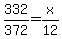 332%2F372+=+x%2F12+