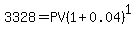 3328+=+PV%281%2B0.04%29%5E1