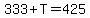 333%2BT=425