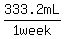 333.2mL%2F%221+week%22
