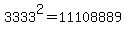 3333%5E2+=+11108889