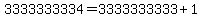3333333334+=+3333333333+%2B+1