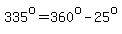 335%5Eo=360%5Eo-25%5Eo