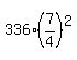 336%2A%287%2F4%29%5E2