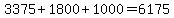 3375%2B1800%2B1000=6175