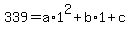 339=+a%2A1%5E2+%2B+b%2A1+%2B+c