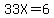 33X+=+6